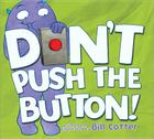 Don't Push the Button! By Bill Cotter Cover Image