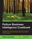 Python Business Intelligence Cookbook By Robert Dempsey Cover Image