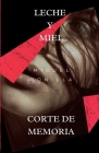 Leche y Miel: Corte de Memoria: Corte de memoria By Miguel Bonilla Cover Image