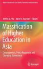 Massification of Higher Education in Asia: Consequences, Policy Responses and Changing Governance (Higher Education in Asia: Quality) By Alfred M. Wu (Editor), John N. Hawkins (Editor) Cover Image