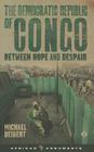The Democratic Republic of Congo: Between Hope and Despair By Michael Deibert Cover Image