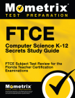 FTCE Computer Science K-12 Secrets Study Guide: FTCE Test Review for the Florida Teacher Certification Examinations Cover Image