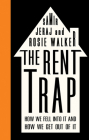 The Rent Trap: How We Fell into It and How We Get Out of It (Left Book Club) By Samir Jeraj, Walker Rosie Cover Image