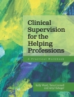 Clinical Supervision for the Helping Professions: A Practical Workbook Cover Image