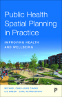 Public Health Spatial Planning in Practice: Improving Health and Wellbeing Cover Image