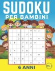Sudoku Per Bambini 6 Anni: Sudoku 9x9 Volume 2. Livello: Facile, Medio, Difficile con Soluzioni. Ore di giochi. By Semmer Press Cover Image