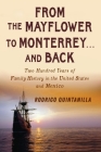 From The Mayflowr to Monterrey and Back-Two Hundred Years of Family History in the United States and Mexico By Rodrigo Quintanilla Cover Image