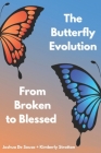 The Butterfly Evolution from broken to blessed By Kimberly Stratton, Joshua de Sousa Cover Image