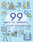 99 Ways to Improve Your Memory By Publications International Ltd Cover Image