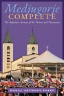 Medjugorje Complete: The Definitive Account of the Visions and Visionaries Cover Image