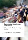 Overcoming Body Image Disturbance: A Programme for People with Eating Disorders Cover Image