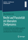Recht Auf Passivität Im Liberalen Zivilprozess: Parteiherrschaft Und Aufklärungspflicht Im Deutschen, Französischen Und U.S.-Amerikanischen Verfahrens By Alisa Valeska Lenk Cover Image