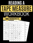 Reading a Tape Measure Workbook 100 Worksheets By Kitty Learning Cover Image