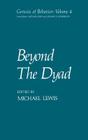 Beyond the Dyad (Genesis of Behavior #4) By Michael Lewis Cover Image
