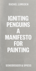 Igniting Penguins: A manifesto for painting By Rachel Lumsden Cover Image