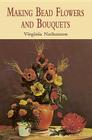 Making Bead Flowers and Bouquets By Virginia Nathanson Cover Image