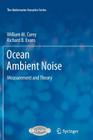 Ocean Ambient Noise: Measurement and Theory (Underwater Acoustics) By William M. Carey, Richard B. Evans Cover Image
