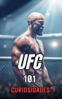 101 Curiosidades Ufc: Increíbles y Sorprendentes Acontecimientos Cover Image