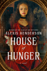 House of Hunger By Alexis Henderson Cover Image
