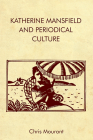 Katherine Mansfield and Periodical Culture By Chris Mourant Cover Image