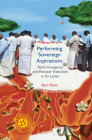 Performing Sovereign Aspirations: Tamil Insurgency and Postwar Transition in Sri Lanka (South Asia in the Social Sciences) By Bart Klem Cover Image