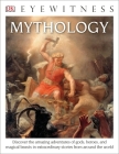 DK Eyewitness Books: Mythology: Discover the Amazing Adventures of Gods, Heroes, and Magical Beasts Cover Image