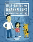 Half-Truths and Brazen Lies: An Honest Look at Lying By Kira Vermond, Clayton Hanmer (Illustrator) Cover Image