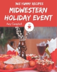 365 Yummy Midwestern Holiday Event Recipes: Midwestern Holiday Event Cookbook - Your Best Friend Forever By Amy Campbell Cover Image