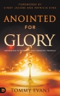 Anointed for Glory: Impartation to Move with God's Manifest Presence By Tommy Evans, Cindy Jacobs (Foreword by), Patricia King (Foreword by) Cover Image