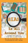 Bias Is All Around You: A Handbook for Inspecting Social Media & News Stories By Erik Bean, Gail Gorske (Illustrator), Sherry Wexler (Editor) Cover Image