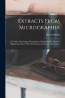 Extracts From Micrographia: Or, Some Physiological Descriptions of Minute Bodies Made by Magnifying Glasses With Observations and Inquiries Thereu Cover Image