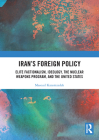 Iran's Foreign Policy: Elite Factionalism, Ideology, the Nuclear Weapons Program, and the United States By Masoud Kazemzadeh Cover Image