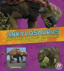 Ankylosaurus and Other Armored Dinosaurs: The Need-To-Know Facts (Dinosaur Fact Dig) Cover Image