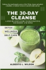 The 30-Day Cleanse: A Step-by-Step Guide to Detoxifying Your Body and Mind Cover Image