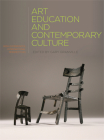 Art Education and Contemporary Culture: Irish Experiences, International Perspectives By Gary Granville (Editor) Cover Image