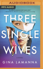 Three Single Wives By Gina Lamanna, Susannah Jones (Read by) Cover Image