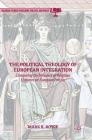 The Political Theology of European Integration: Comparing the Influence of Religious Histories on European Policies (Palgrave Studies in Religion) By Mark R. Royce Cover Image