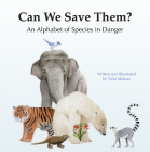 Can We Save Them?: An Alphabet of Species in Danger By Vicki Malone Cover Image