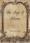The Sign of Silence By William Le Queux Cover Image