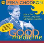Good Medicine: How to Turn Pain into Compassion with Tonglen Meditation Cover Image