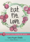 Eat Pie Love: 52 Devotions to Satisfy Your Mind, Body, and Soul By Tara Royer Steele Cover Image