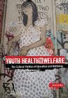 Youth Health and Welfare: The Cultural Politics of Education and Wellbeing By Johanna Wyn Cover Image
