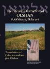 The Life and Destruction of Olshan (Gol'shany, Belarus): Translation of Lebn un umkum fun Olshan By Jack Leibman (Translator), Jack Leibman (Editor) Cover Image