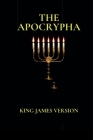 The Apocrypha: King James Version By King James VI &. Apocryphal Translators Cover Image