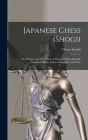 Japanese Chess (shogi); the Science and art of war or Struggle Philosophically Treated. Chinese Chess (chong-kie) and i-go Cover Image