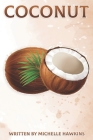 Coconut: Fun Facts on Fruits and Vegetables 46 By Michelle Hawkins Cover Image