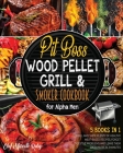 Pit Boss Wood Pellet Grill & Smoker Cookbook for Alpha Men [5 Books in 1]: Grill and Taste Plenty of Healthy Meat-Based Recipes, Forget Digestive Prob Cover Image