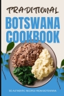 Traditional Botswana Cookbook: 50 Authentic Recipes from Botswana Cover Image