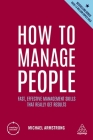 How to Manage People: Fast, Effective Management Skills That Really Get Results (Creating Success #166) By Michael Armstrong Cover Image