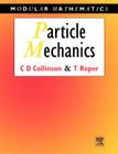 Particle Mechanics (Modular Mathematics Series) By Chris Collinson, Tom Roper Cover Image
